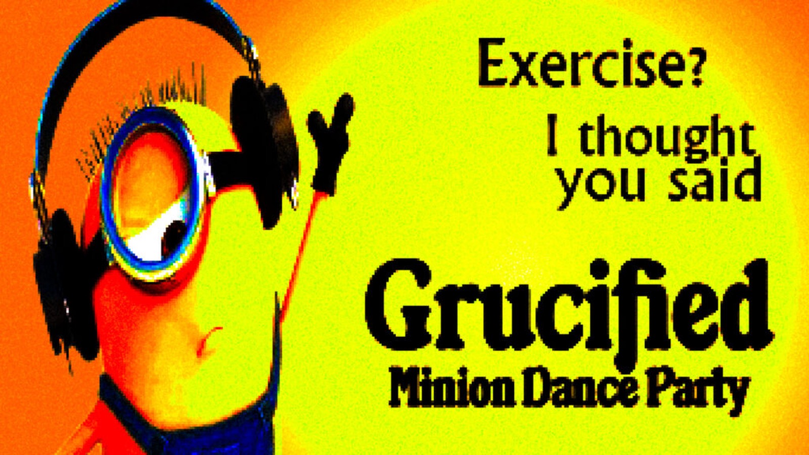 Promotional artwork for Grucified, a Minion-themed late-night dance party at the Masquerade