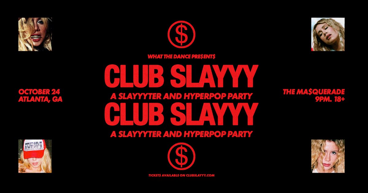 Promotional artwork for Club Slayyy: Slayyyter + Hyperpop Night at The Masquerade